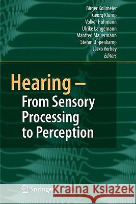 Hearing - From Sensory Processing to Perception  9783642092114 