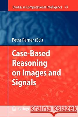 Case-Based Reasoning on Images and Signals Petra Perner 9783642092213 Springer