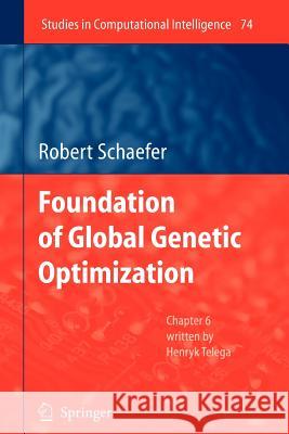 Foundations of Global Genetic Optimization Robert Schaefer 9783642092251