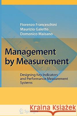 Management by Measurement: Designing Key Indicators and Performance Measurement Systems Fiorenzo Franceschini, Maurizio Galetto, Domenico Maisano 9783642092275