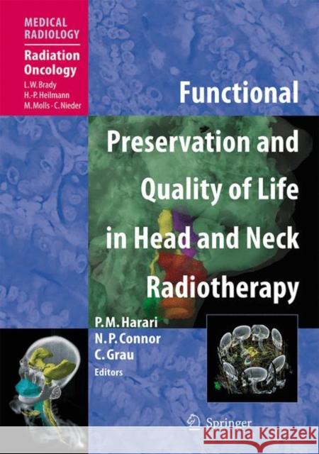 Functional Preservation and Quality of Life in Head and Neck Radiotherapy Luther W. Brady, Hans-Peter Heilmann, Michael Molls, Carsten Nieder, Paul M. Harari, Nadine P. Connor, Cai Grau 9783642092282 Springer-Verlag Berlin and Heidelberg GmbH & 