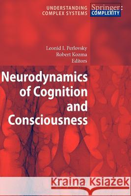 Neurodynamics of Cognition and Consciousness Leonid I. Perlovsky, Robert Kozma 9783642092329
