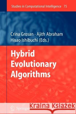 Hybrid Evolutionary Algorithms Crina Grosan, Ajith Abraham, Hisao Ishibuchi 9783642092350 Springer-Verlag Berlin and Heidelberg GmbH & 