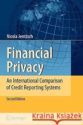 Financial Privacy: An International Comparison of Credit Reporting Systems Jentzsch, Nicola 9783642092411 Springer