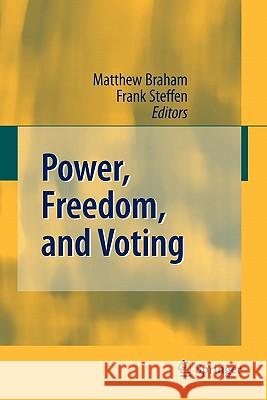 Power, Freedom, and Voting Matthew Braham Frank Steffen 9783642092428 Springer