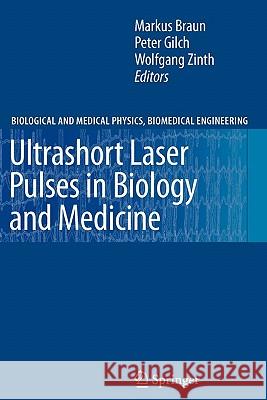 Ultrashort Laser Pulses in Biology and Medicine Markus Braun Peter Gilch Wolfgang Zinth 9783642092701 Springer