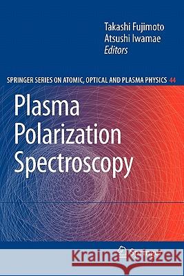 Plasma Polarization Spectroscopy Takashi Fujimoto Atsushi Iwamae 9783642092718 Springer