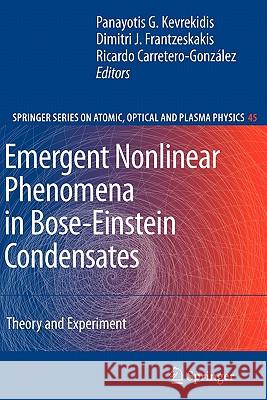 Emergent Nonlinear Phenomena in Bose-Einstein Condensates: Theory and Experiment Kevrekidis, Panayotis G. 9783642092725 Springer