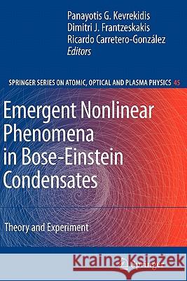 Emergent Nonlinear Phenomena in Bose-Einstein Condensates: Theory and Experiment Kevrekidis, Panayotis G. 9783642092725