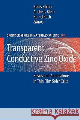 Transparent Conductive Zinc Oxide: Basics and Applications in Thin Film Solar Cells Ellmer, Klaus 9783642092756 Springer