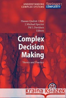 Complex Decision Making: Theory and Practice Qudrat-Ullah, Hassan 9783642092831 Not Avail