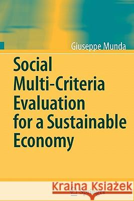 Social Multi-Criteria Evaluation for a Sustainable Economy Giuseppe Munda 9783642092862 Springer-Verlag Berlin and Heidelberg GmbH & 