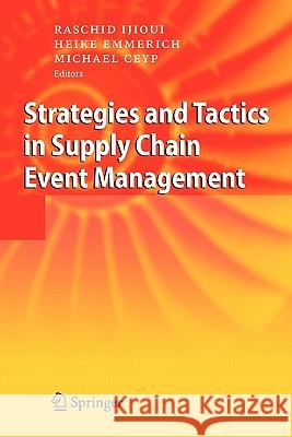 Strategies and Tactics in Supply Chain Event Management Raschid Ijioui Heike Emmerich Michael Ceyp 9783642092978