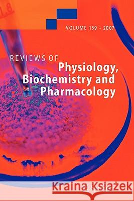 Reviews of Physiology, Biochemistry and Pharmacology 159 S.G. Amara, E. Bamberg, B. Fleischmann, T. Gudermann, S.C. Hebert, R. Jahn, William J. Lederer, R. Lill, A. Miyajima, S. 9783642093029