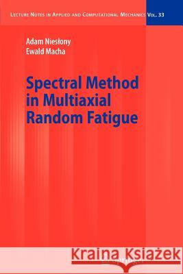 Spectral Method in Multiaxial Random Fatigue Adam Nieslony, Ewald Macha 9783642093043 Springer-Verlag Berlin and Heidelberg GmbH & 