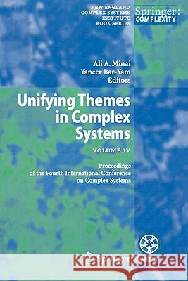 Unifying Themes in Complex Systems IV: Proceedings of the Fourth International Conference on Complex Systems Minai, Ali A. 9783642093081