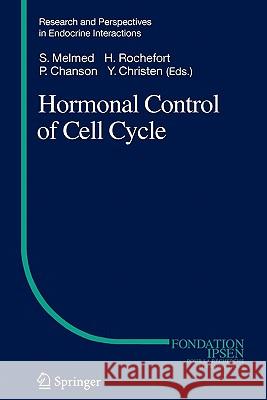 Hormonal Control of Cell Cycle Shlomo Melmed Henri Rochefort Philippe Chanson 9783642093104