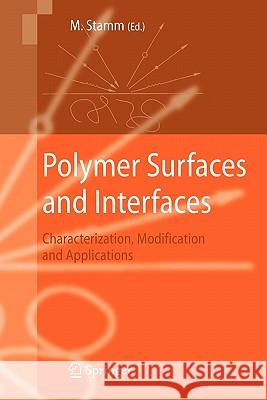 Polymer Surfaces and Interfaces: Characterization, Modification and Applications Manfred Stamm 9783642093111 Springer-Verlag Berlin and Heidelberg GmbH & 