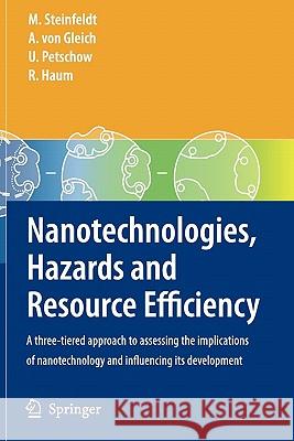 Nanotechnologies, Hazards and Resource Efficiency: A Three-Tiered Approach to Assessing the Implications of Nanotechnology and Influencing Its Develop Steinfeldt, Michael 9783642093128 Springer