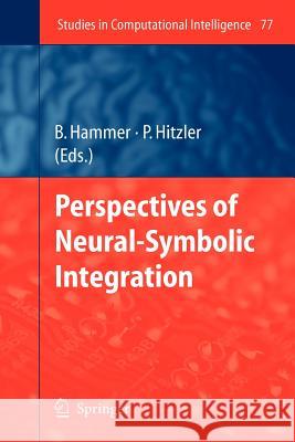 Perspectives of Neural-Symbolic Integration Barbara Hammer Pascal Hitzler 9783642093227 Springer