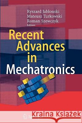 Recent Advances in Mechatronics Ryszard Jablonski Mateusz Turkowski Roman Szewczyk 9783642093234 Springer