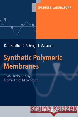 Synthetic Polymeric Membranes: Characterization by Atomic Force Microscopy Khulbe, K. C. 9783642093272