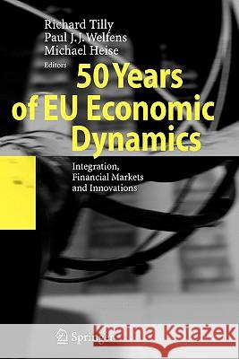 50 Years of Eu Economic Dynamics: Integration, Financial Markets and Innovations Tilly, Richard 9783642093388 Springer