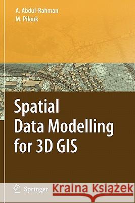 Spatial Data Modelling for 3D GIS Alias Abdul-Rahman Morakot Pilouk 9783642093494