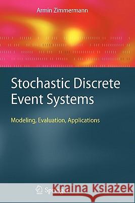 Stochastic Discrete Event Systems: Modeling, Evaluation, Applications Zimmermann, Armin 9783642093500