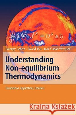 Understanding Non-Equilibrium Thermodynamics: Foundations, Applications, Frontiers Lebon, Georgy 9783642093593