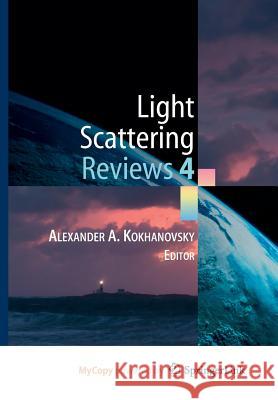 Light Scattering Reviews 4: Single Light Scattering and Radiative Transfer Kokhanovsky, Alexander A. 9783642093623 Springer