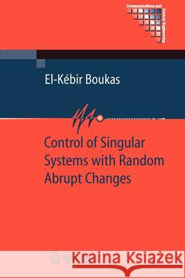 Control of Singular Systems with Random Abrupt Changes El-Kebir Boukas 9783642093753 Springer