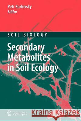 Secondary Metabolites in Soil Ecology Petr Karlovsky 9783642093944 Springer