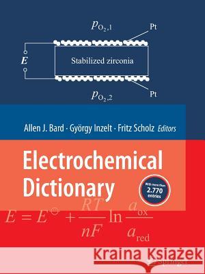 Electrochemical Dictionary Allen J. Bard Gyorgy Inzelt Fritz Scholz 9783642094040 Springer