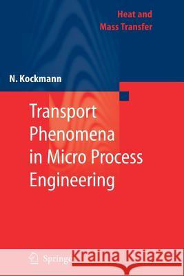 Transport Phenomena in Micro Process Engineering Norbert Kockmann 9783642094064 Not Avail
