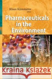 Pharmaceuticals in the Environment: Sources, Fate, Effects and Risks Kümmerer, Klaus 9783642094125