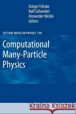 Computational Many-Particle Physics Holger Fehske, Ralf Schneider, Alexander Weiße 9783642094149