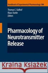 Pharmacology of Neurotransmitter Release Thomas C. S Klaus Starke 9783642094248 Springer