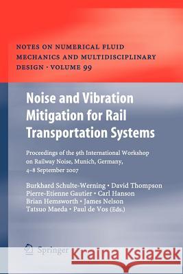 Noise and Vibration Mitigation for Rail Transportation Systems: Proceedings of the 9th International Workshop on Railway Noise, Munich, Germany, 4 - 8 Schulte-Werning, Burkhard 9783642094309 Not Avail