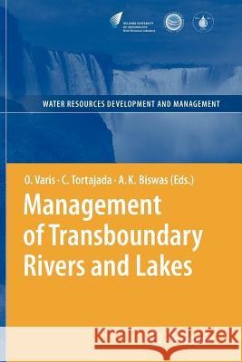 Management of Transboundary Rivers and Lakes Olli Varis Cecilia Tortajada Asit K. Biswas 9783642094330
