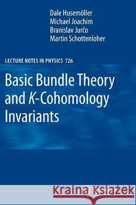 Basic Bundle Theory and K-Cohomology Invariants Dale Husemoller Michael Joachim Branislav Jurco 9783642094361