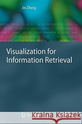 Visualization for Information Retrieval Jin Zhang 9783642094422 Springer