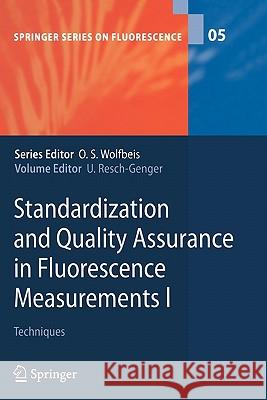 Standardization and Quality Assurance in Fluorescence Measurements I: Techniques Ute Resch-Genger 9783642094477 Springer-Verlag Berlin and Heidelberg GmbH & 