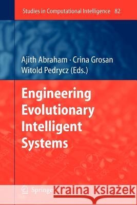 Engineering Evolutionary Intelligent Systems Ajith Abraham, Crina Grosan, Witold Pedrycz 9783642094668 Springer-Verlag Berlin and Heidelberg GmbH & 