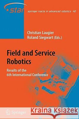 Field and Service Robotics: Results of the 6th International Conference Laugier, Christian 9783642094682