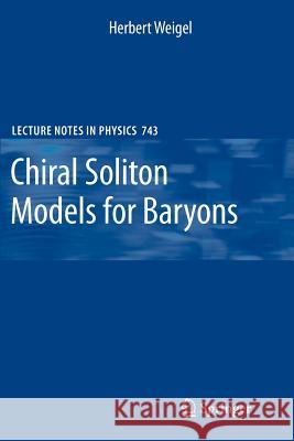 Chiral Soliton Models for Baryons Herbert Weigel 9783642094705