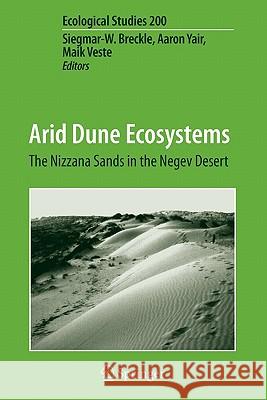 Arid Dune Ecosystems: The Nizzana Sands in the Negev Desert Siegmar-W. Breckle, Aaron Yair, Maik Veste 9783642094736 Springer-Verlag Berlin and Heidelberg GmbH & 