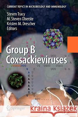 Group B Coxsackieviruses Steven Tracy M. Steven Oberste Kristen M. Drescher 9783642094767 Springer