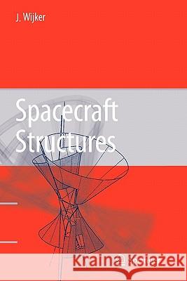 Spacecraft Structures J. Jaap Wijker 9783642094774 Springer