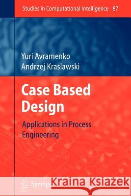 Case Based Design: Applications in Process Engineering Avramenko, Yuri 9783642094859 Springer